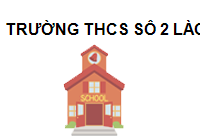TRUNG TÂM Trường THCS Sô 2 Lào Cai